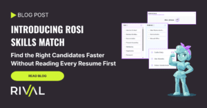 Introducing ROSI Skills Match from Rival: Find the Right Candidates Faster Without Reading Every Resume First